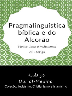 cover image of Pragmalinguística bíblica e do Alcorão; Moisés, Jesus e Muhammad em Diálogo